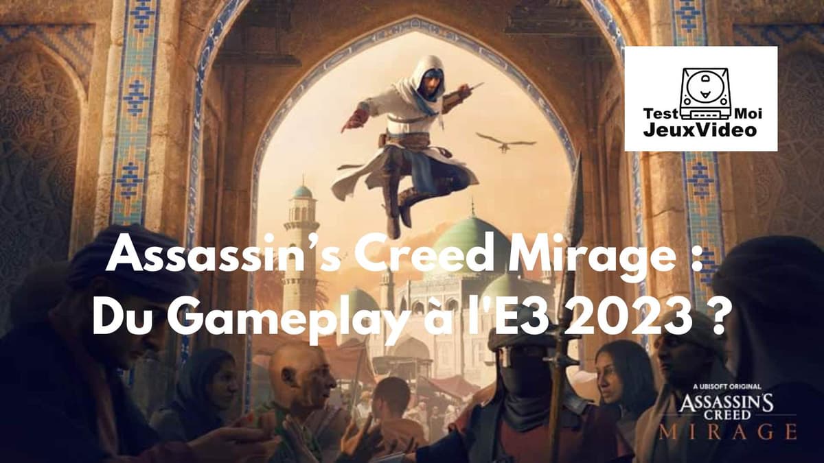 Assassin’s Creed Mirage : du Gameplay à l’E3 2023 ?