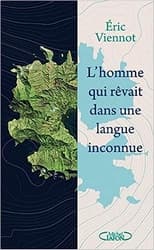Eric Viennot : L'homme qui rêvait dans une langue inconnue. Parution le 06 avril 2023 !