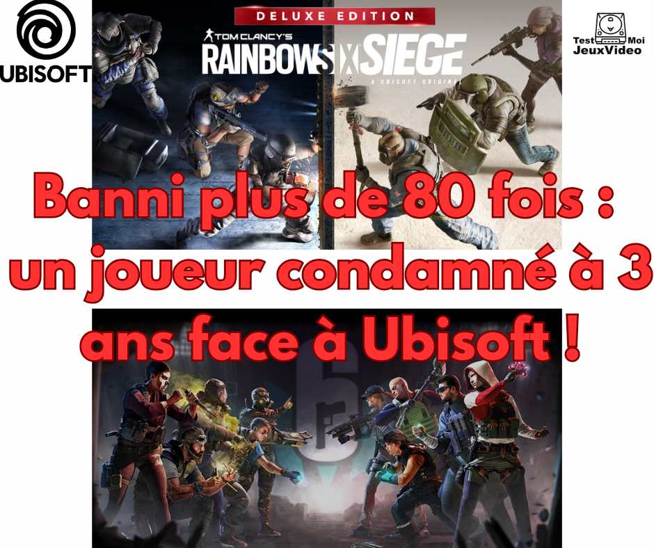 Rainbow Six Siege : ban 80 fois, condamné 3 ans VS Ubisoft !