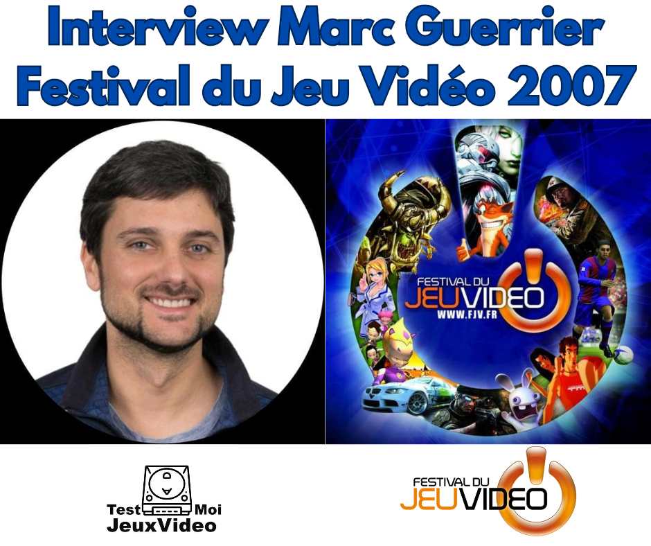 Interview de Marc Guerrier – Festival du Jeu Vidéo 2007