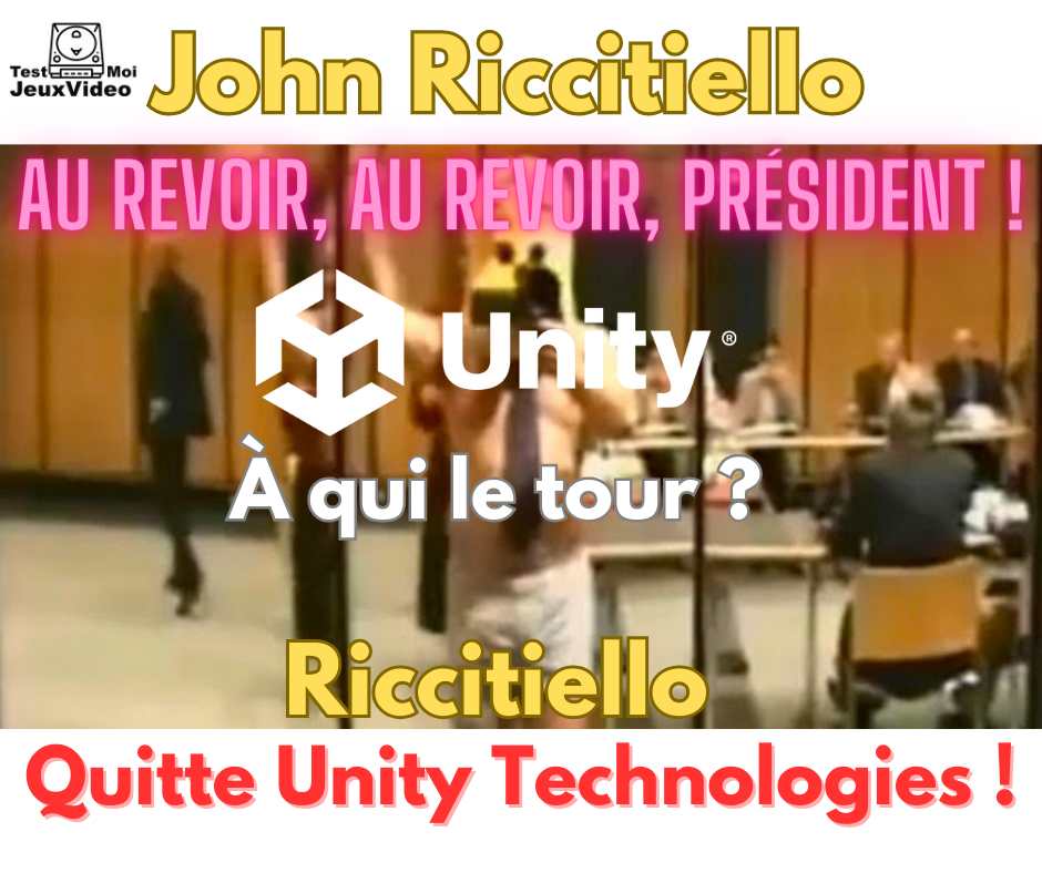 Au revoir, au revoir, Président ! Riccitiello quitte Unity !